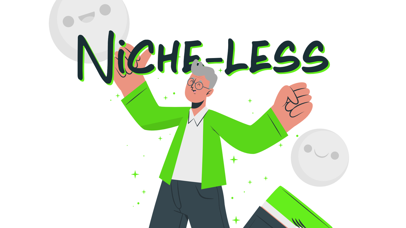 This is why you should become niche-less