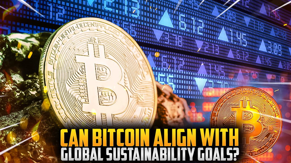 Can Bitcoin Align with Global Sustainability Goals?