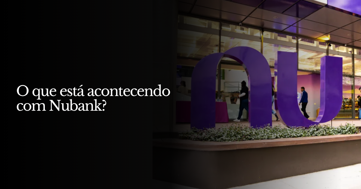 O que está acontecendo com Nubank?