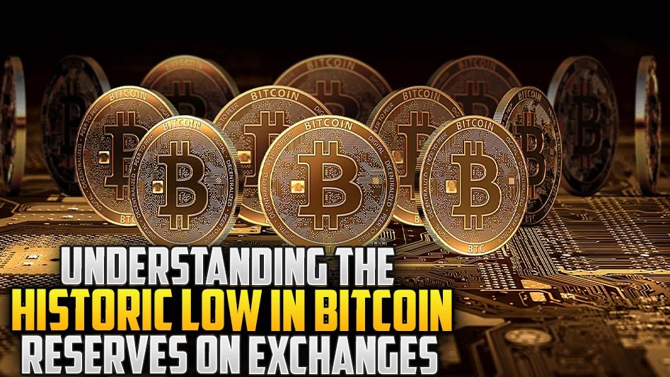 Understanding the Historic Low in Bitcoin Reserves on Exchanges