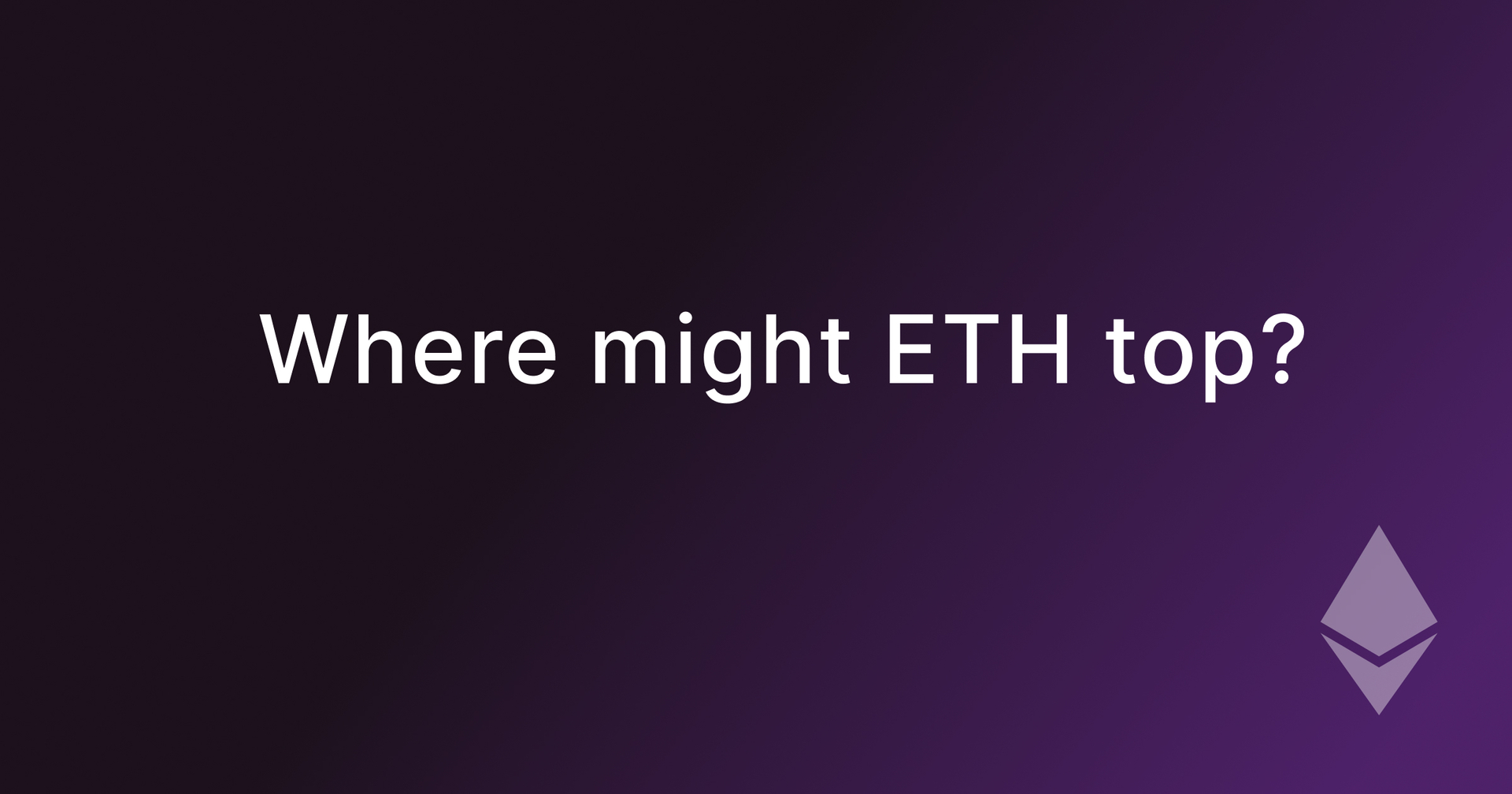 Where might ETH Top?