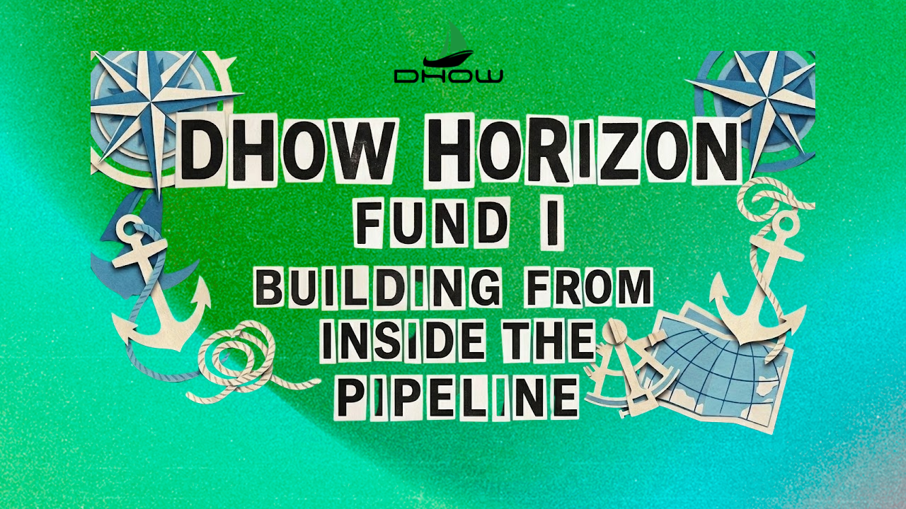 ⛵Dhow Dispatch │ Dhow Horizon Fund I - Building From Inside the Pipeline