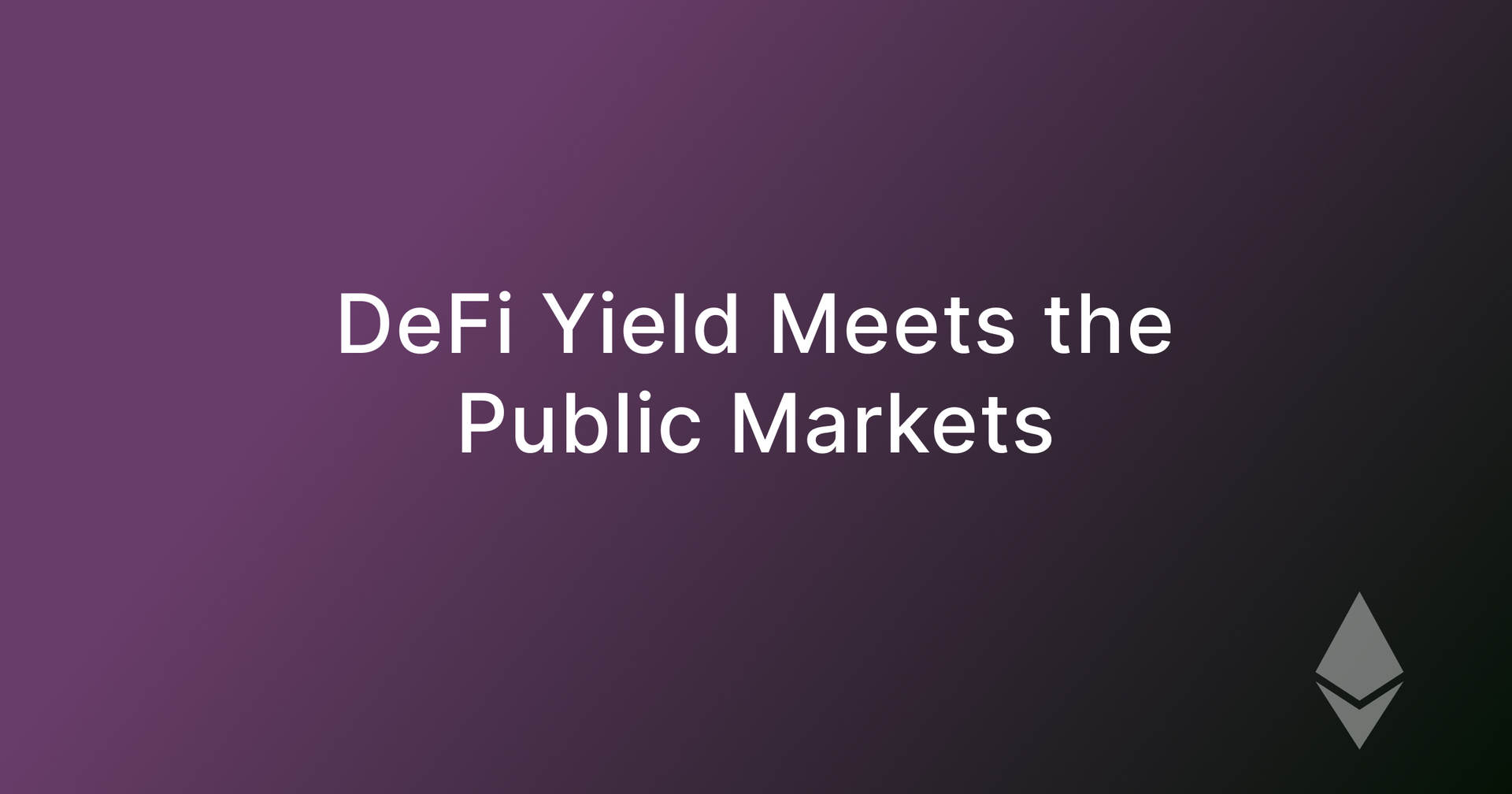 DeFi Yield Meets the Public Markets