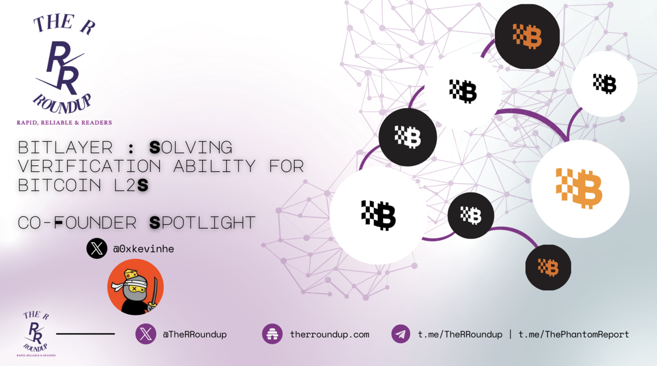 Bitlayer : Solving Verification Ability For Bitcoin L2s W/ Co-Founder  @0xKevinhe 🟧