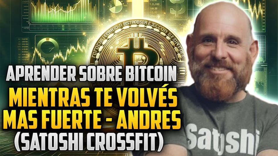Aprender Sobre Bitcoin Mientras Te Volvés Más Fuerte - Andrés (Satoshi Crossfit)