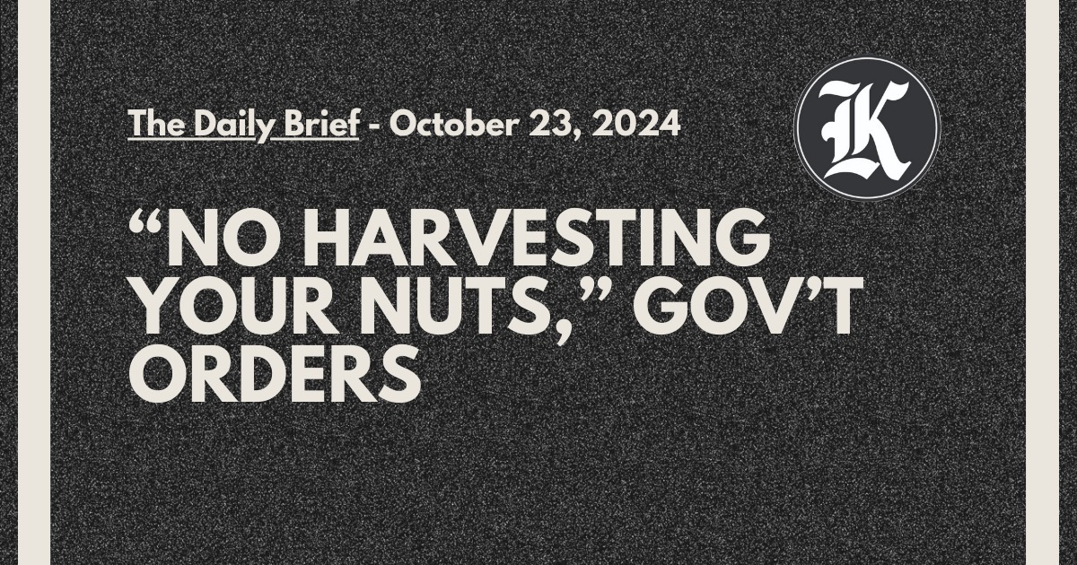 “No harvesting your Nuts,” Gov't orders