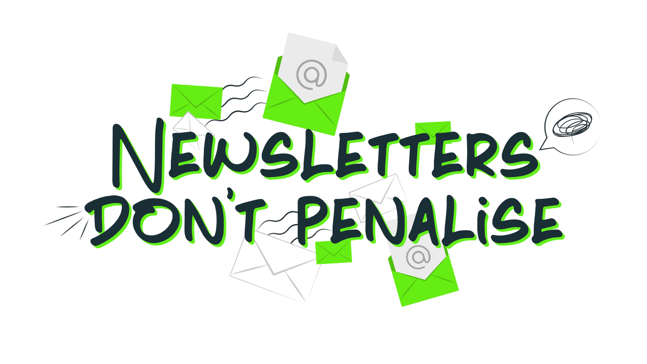 Newsletters don’t penalize!