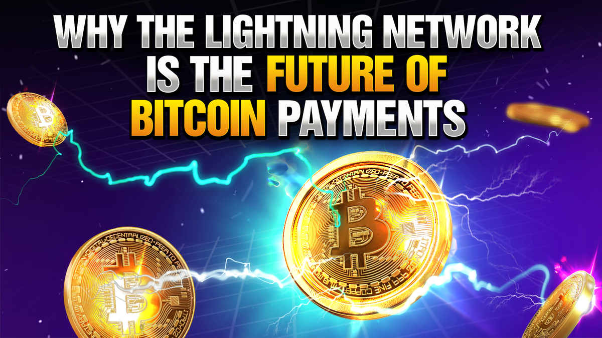 Why the Lightning Network is the Future of Bitcoin Payments