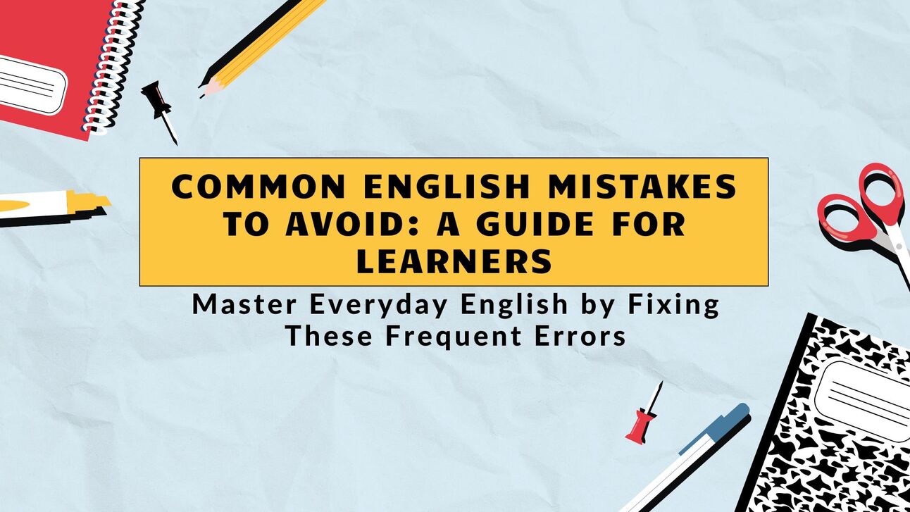 Common English Mistakes to Avoid: A Guide for Learners