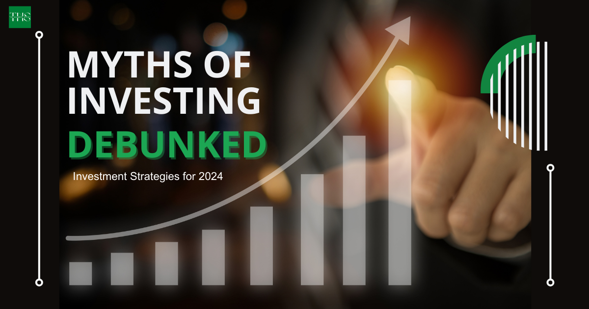 7 Myths Of Investing Debunked Strategies For 2024 Myths Of Investing Debunked 
