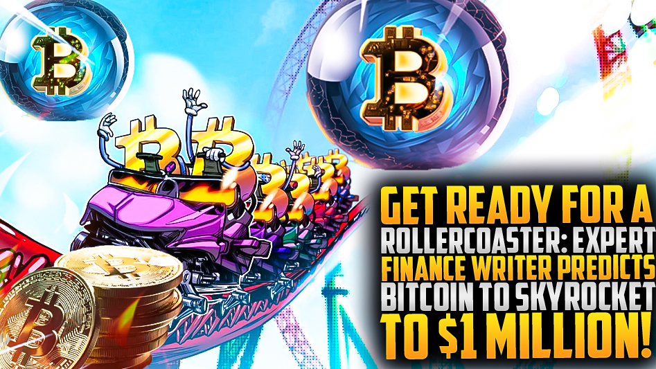 Get Ready for a Rollercoaster: Expert Finance Writer Predicts Bitcoin to Skyrocket to $1 Million!