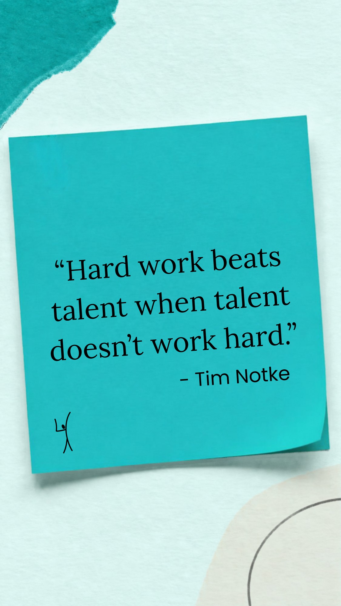 Teal sticky note: “Hard work beats talent when talent doesn’t work hard.” by Tim Notke