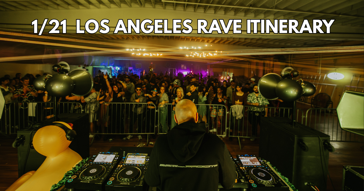 1/21 Los Angeles Rave Itinerary