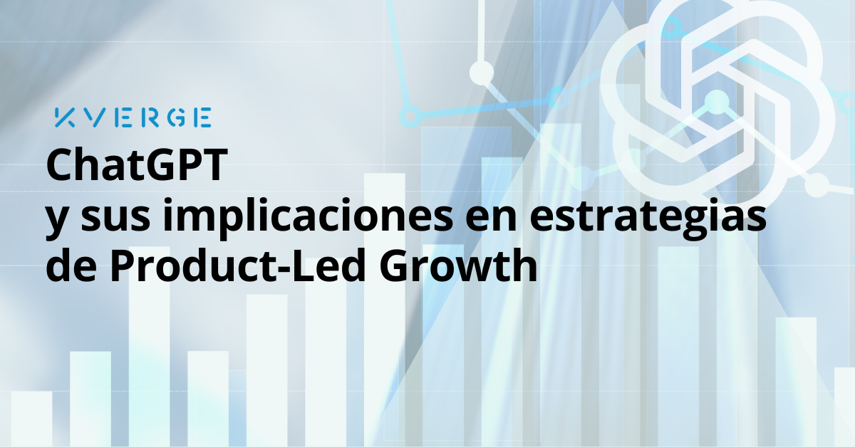 ChatGPT y sus implicaciones en estrategias de Product-Led Growth