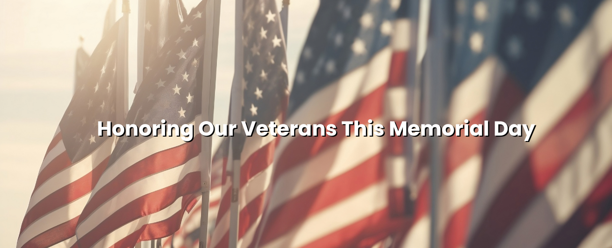 Honoring Our Veterans This Memorial Day