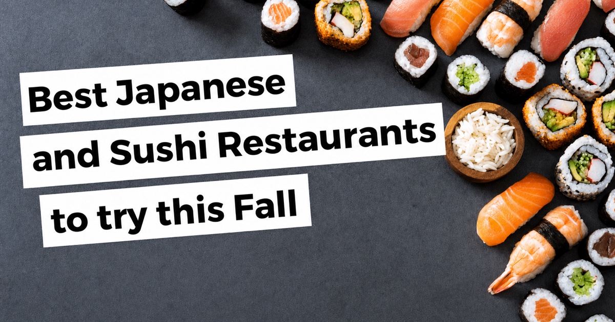 Best Japanese and Sushi Restaurants to Try This Fall!