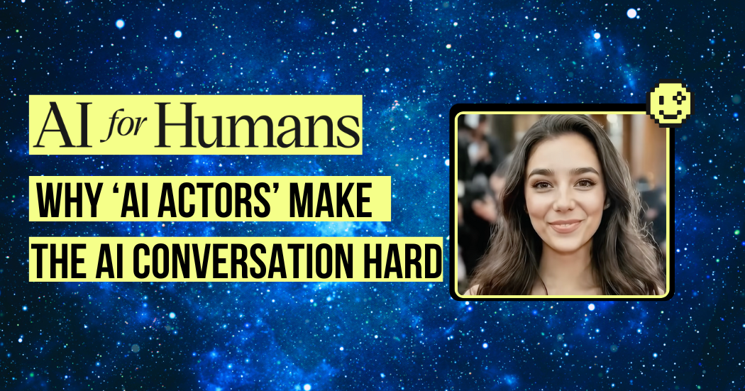 How 'AI Actors' Illustrate The Need For Human Creative Input in AI Output