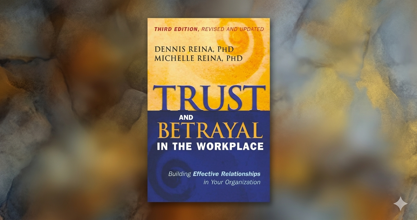 Trust and Betrayal in the Workplace - Building Effective Relationships ...