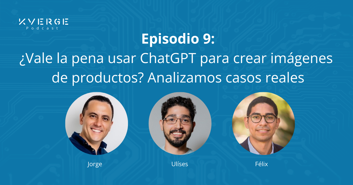 🎧 Episodio 9:  ¿Vale la pena usar ChatGPT para crear imágenes de productos?