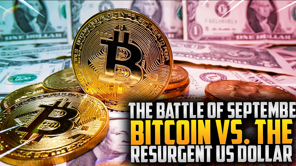 The Battle of September: Bitcoin vs. the Resurgent US Dollar