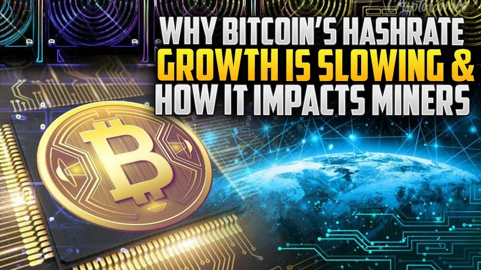 Why Bitcoin’s Hashrate Growth Is Slowing & How It Impacts Miners