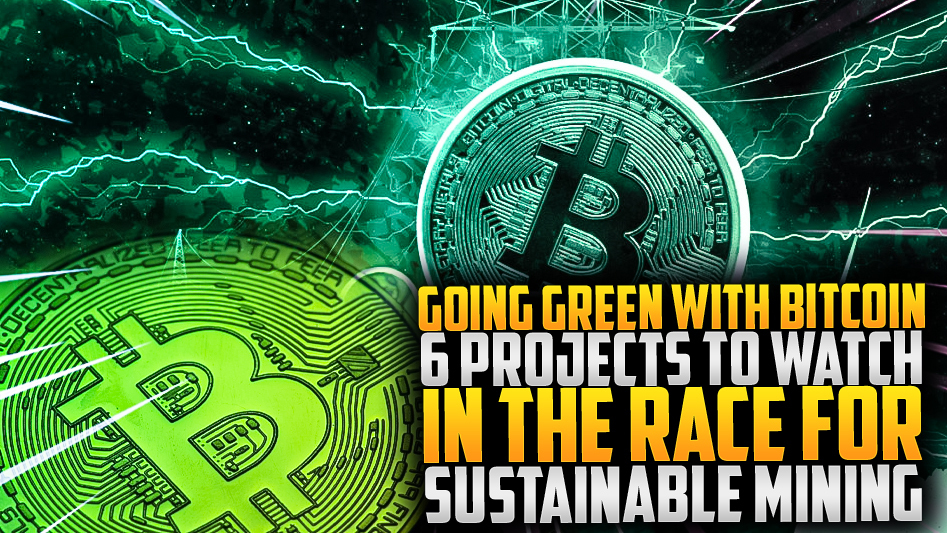 ⚡️Green Bitcoin: 6 Sustainable Mining Projects to Watch