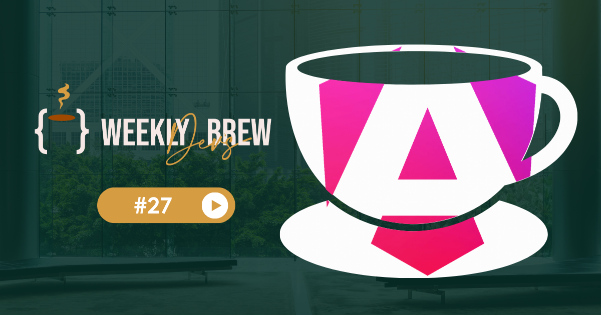 The Weekly Dev's Brew #27 ☕