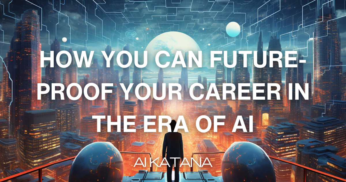 How you can future-proof your career in the era of AI