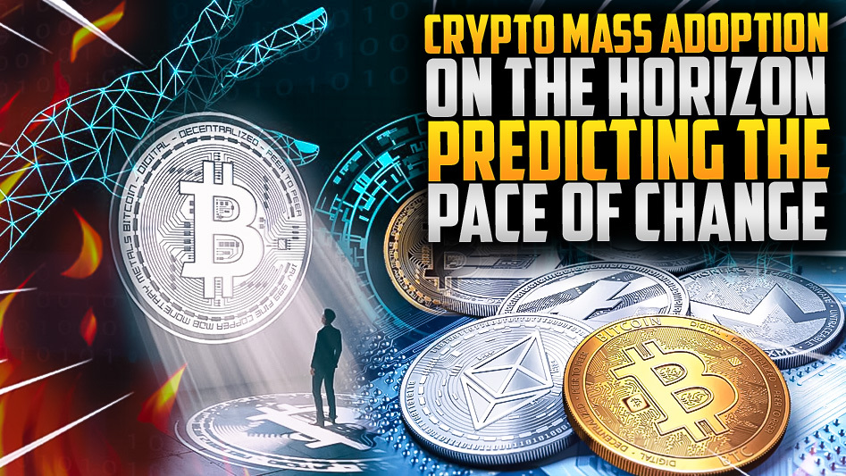 Crypto Mass Adoption on the Horizon: Predicting the Pace of Change
