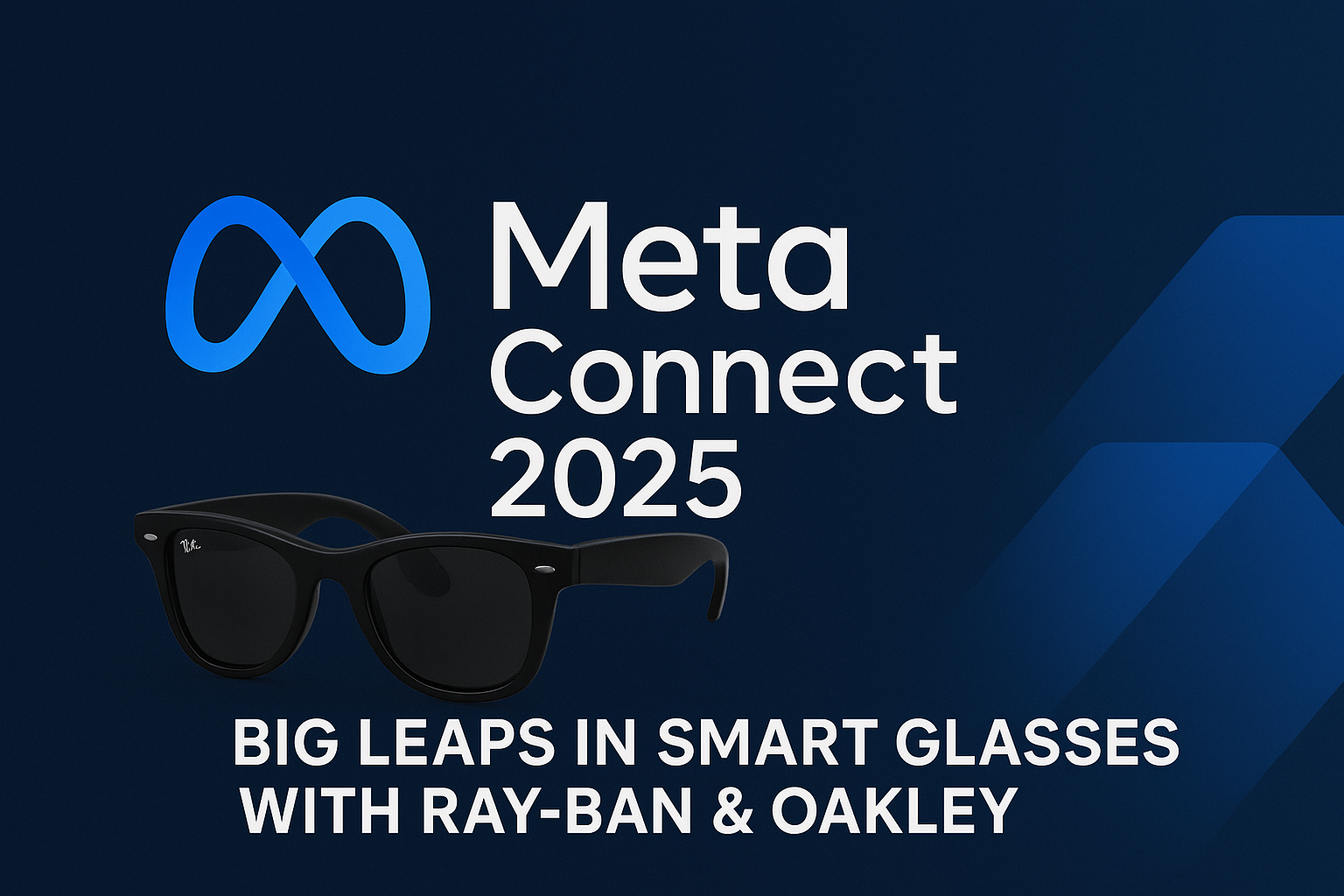 Meta Connect 2025: Big Leaps in Smart Glasses with Ray-Ban & Oakley