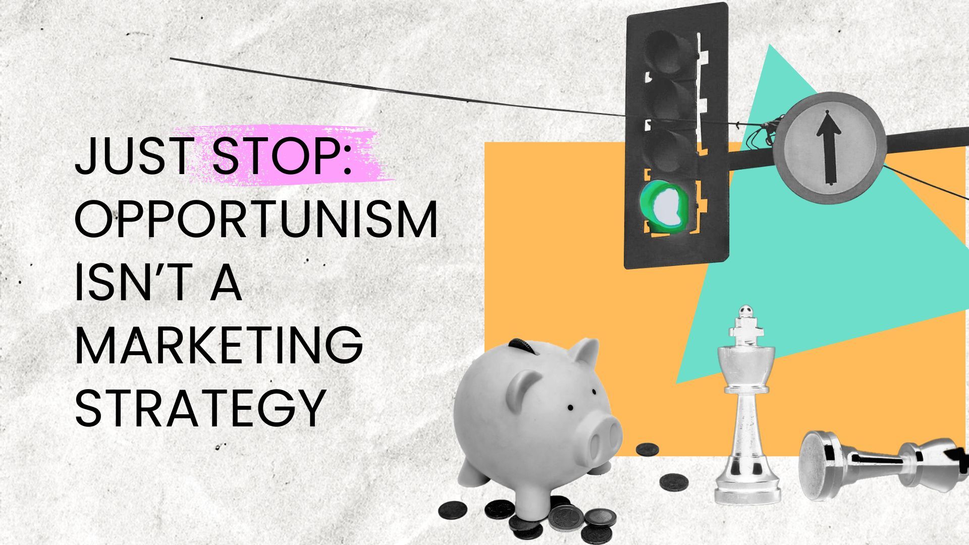 Just Stop: Opportunism Isn’t a Marketing Strategy