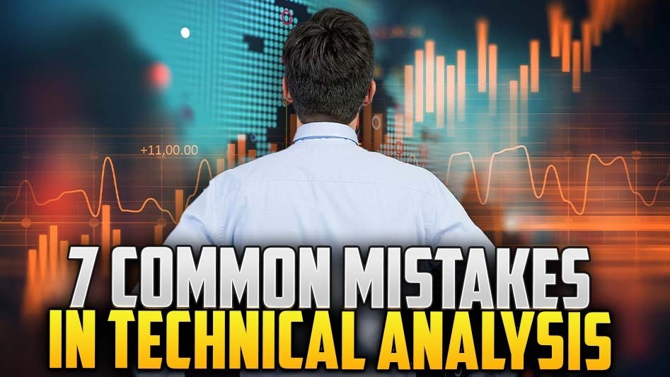7 Common Mistakes in Technical Analysis (TA)
