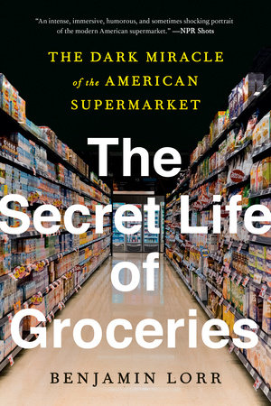 Book cover: The Secret Life of Groceries by Benjamin Lorr