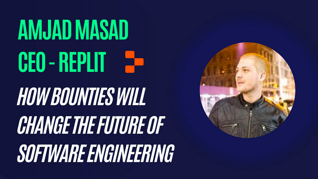 Amjad Masad, CEO of Replit: How Bounties Will Change the Future of