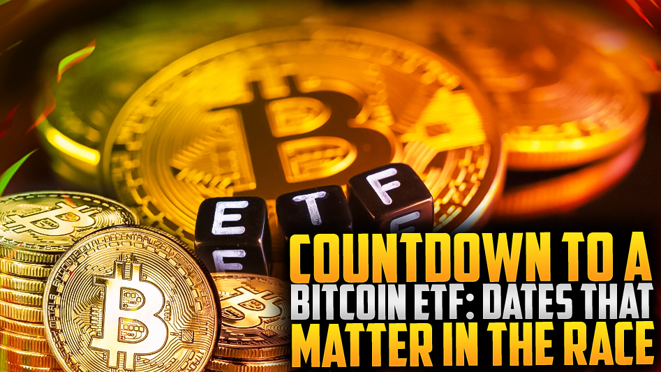 Countdown to a Bitcoin ETF: Dates That Matter in the Race