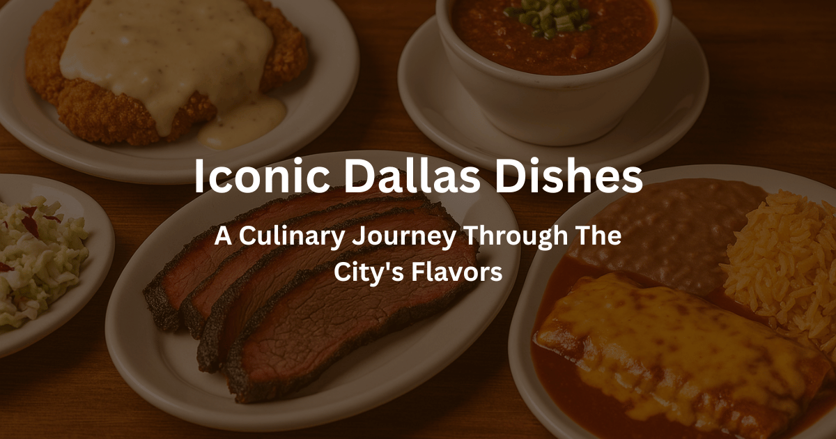 Iconic Dallas Dishes: A Culinary Journey Through the City's Flavors and ...