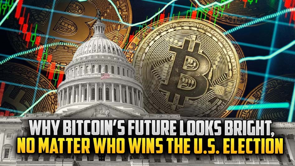Why Bitcoin’s Future Looks Bright, No Matter Who Wins the U.S. Election