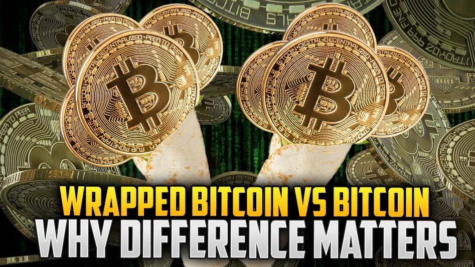 Wrapped Bitcoin vs. Bitcoin: How They are Different and Why It Matters