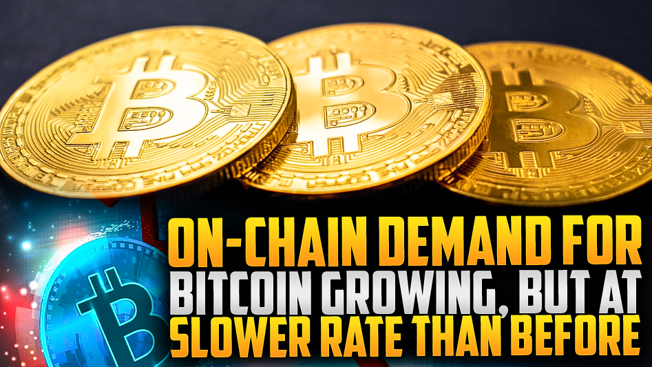 ⚡Slower Growth in On-Chain Bitcoin Demand