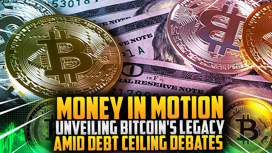 ⚡Bitcoin's Legacy: Money in Motion and Debt Ceiling Debates