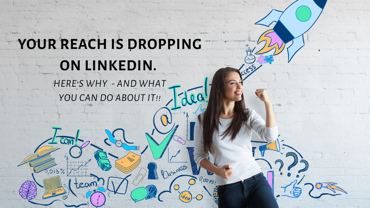 Your Reach Is Dropping on LinkedIn