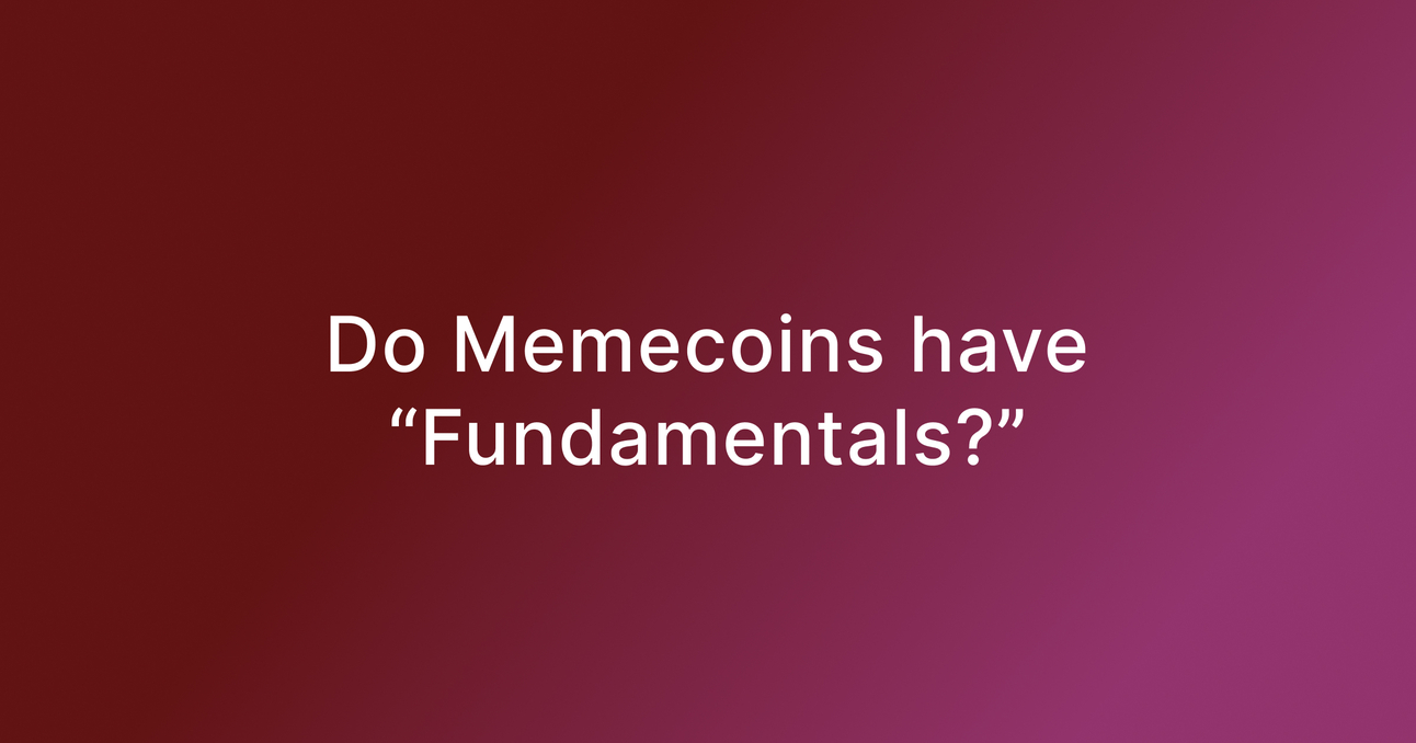 Do Memecoins have "Fundamentals?" 