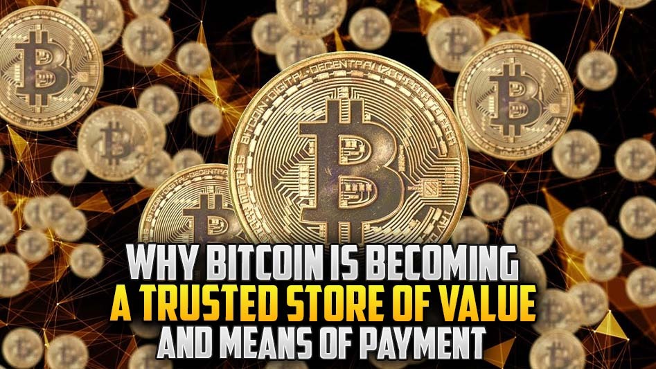 Why Bitcoin Is Becoming a Trusted Store of Value and Means of Payment