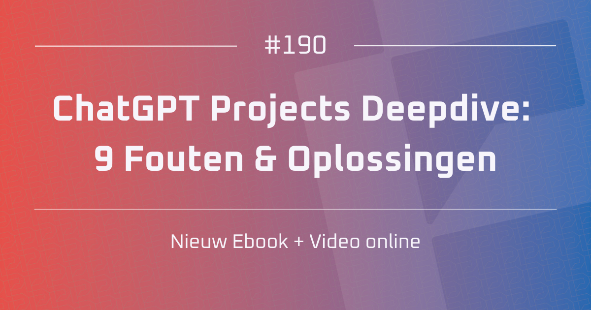 AI #190 | ChatGPT Projects Deepdive: 9 Fouten & Oplossingen