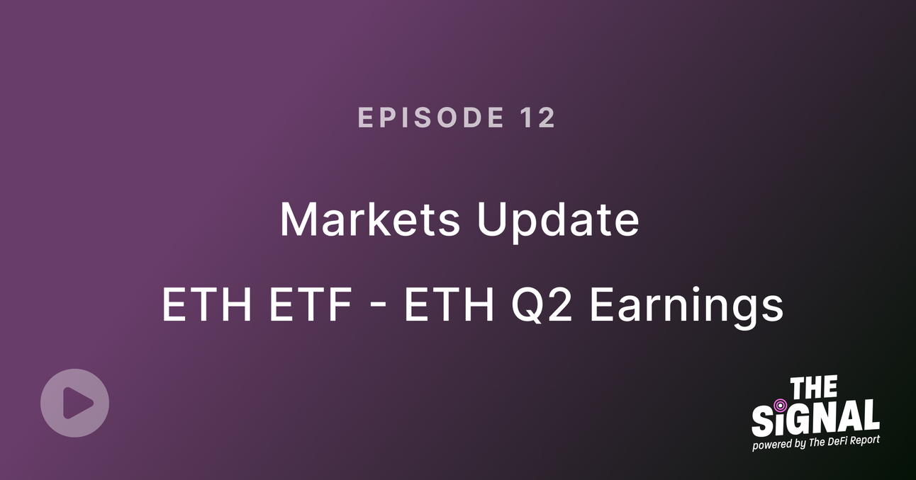Episode 12: Markets Update — ETH Q2 Earnings — ETH ETF