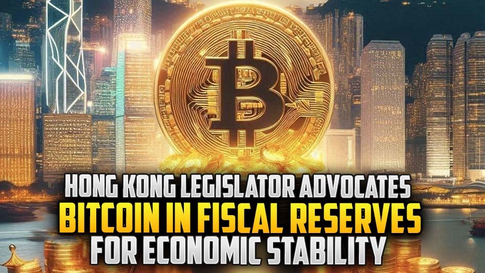 Hong Kong Legislator Advocates Bitcoin in Fiscal Reserves for Economic Stability