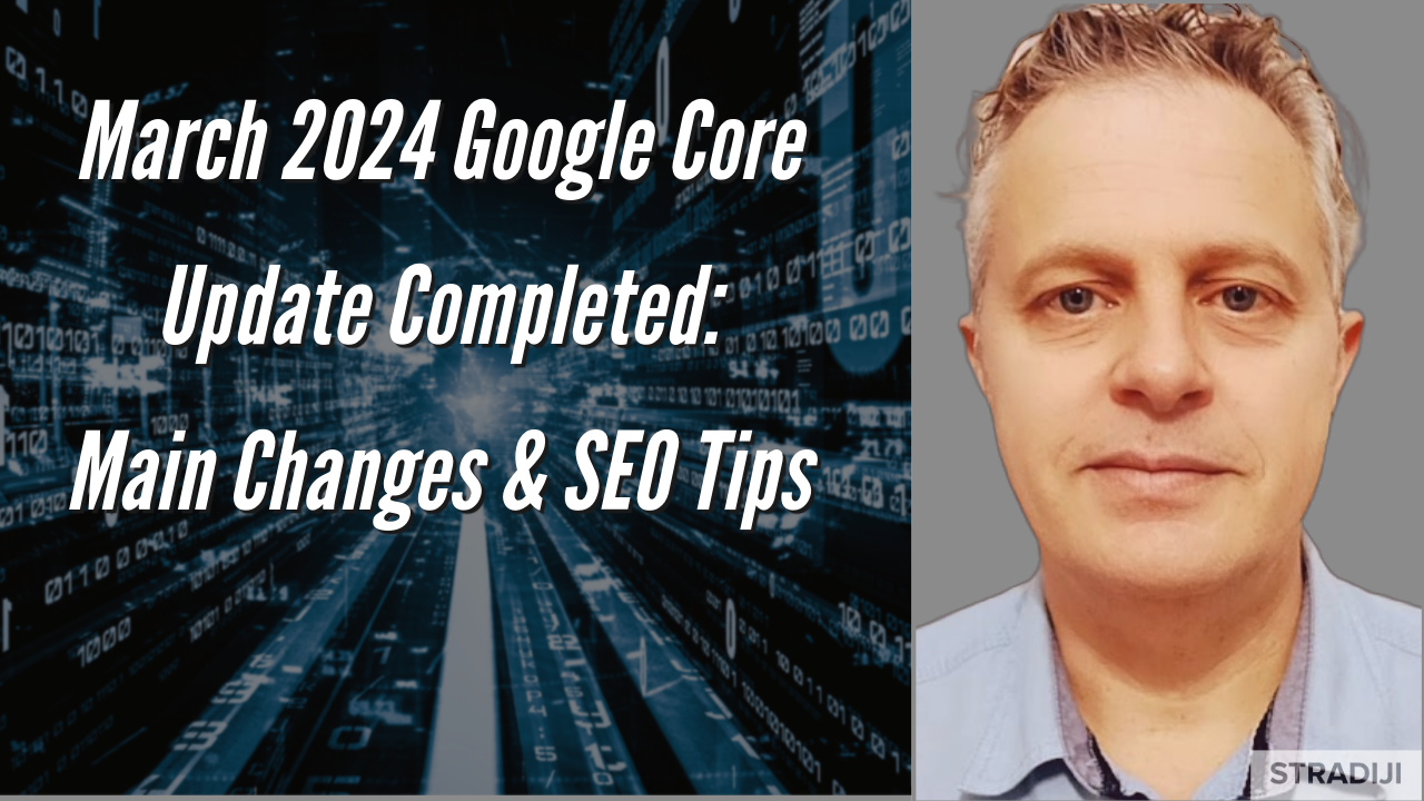 March 2024 Google Update Completed: Key Changes & SEO Tips