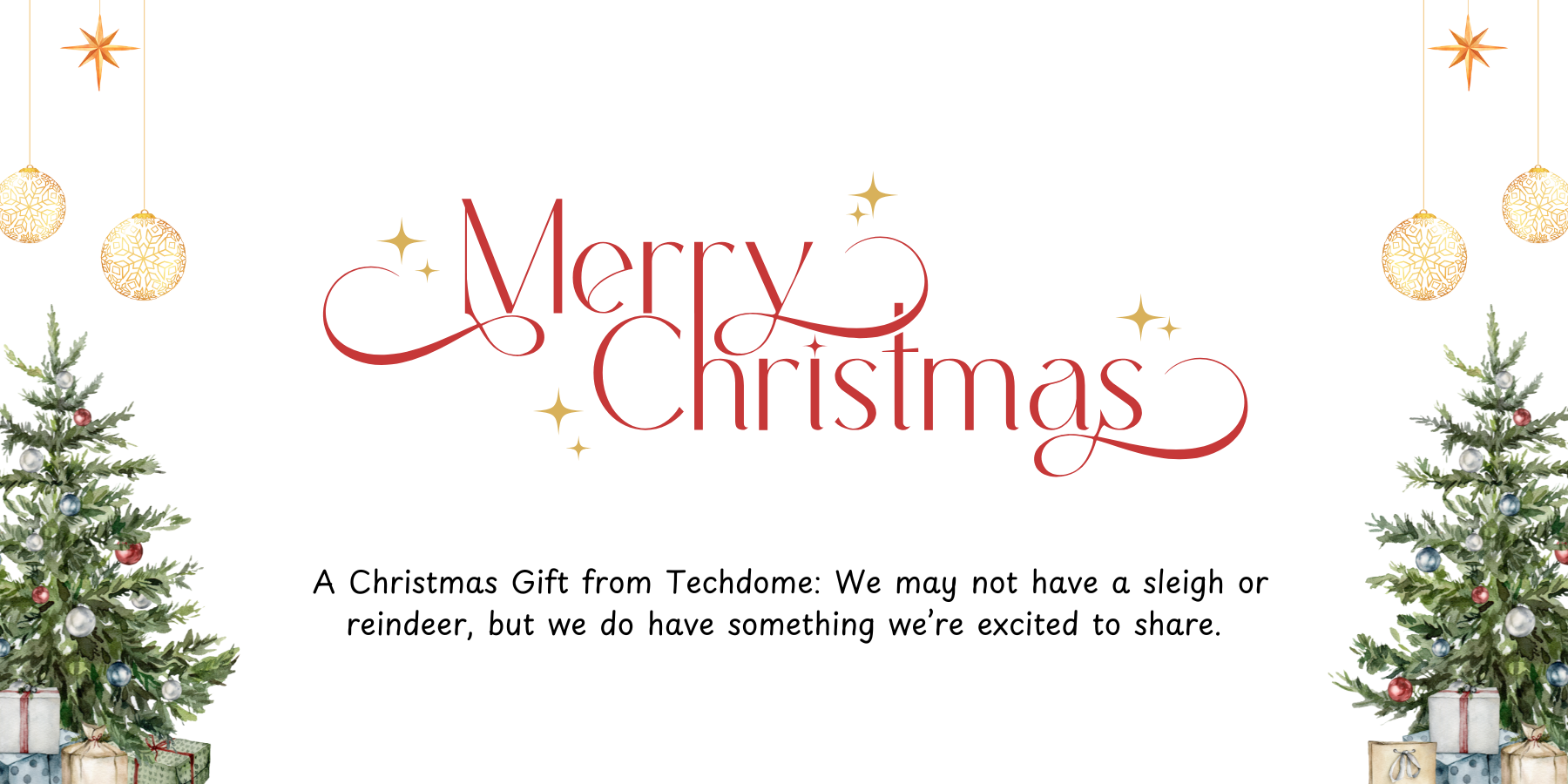 Your Christmas Present from Techdome is here!🎁