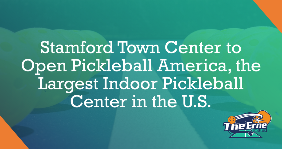 Stamford Town Center to Open Pickleball America, the Largest Indoor