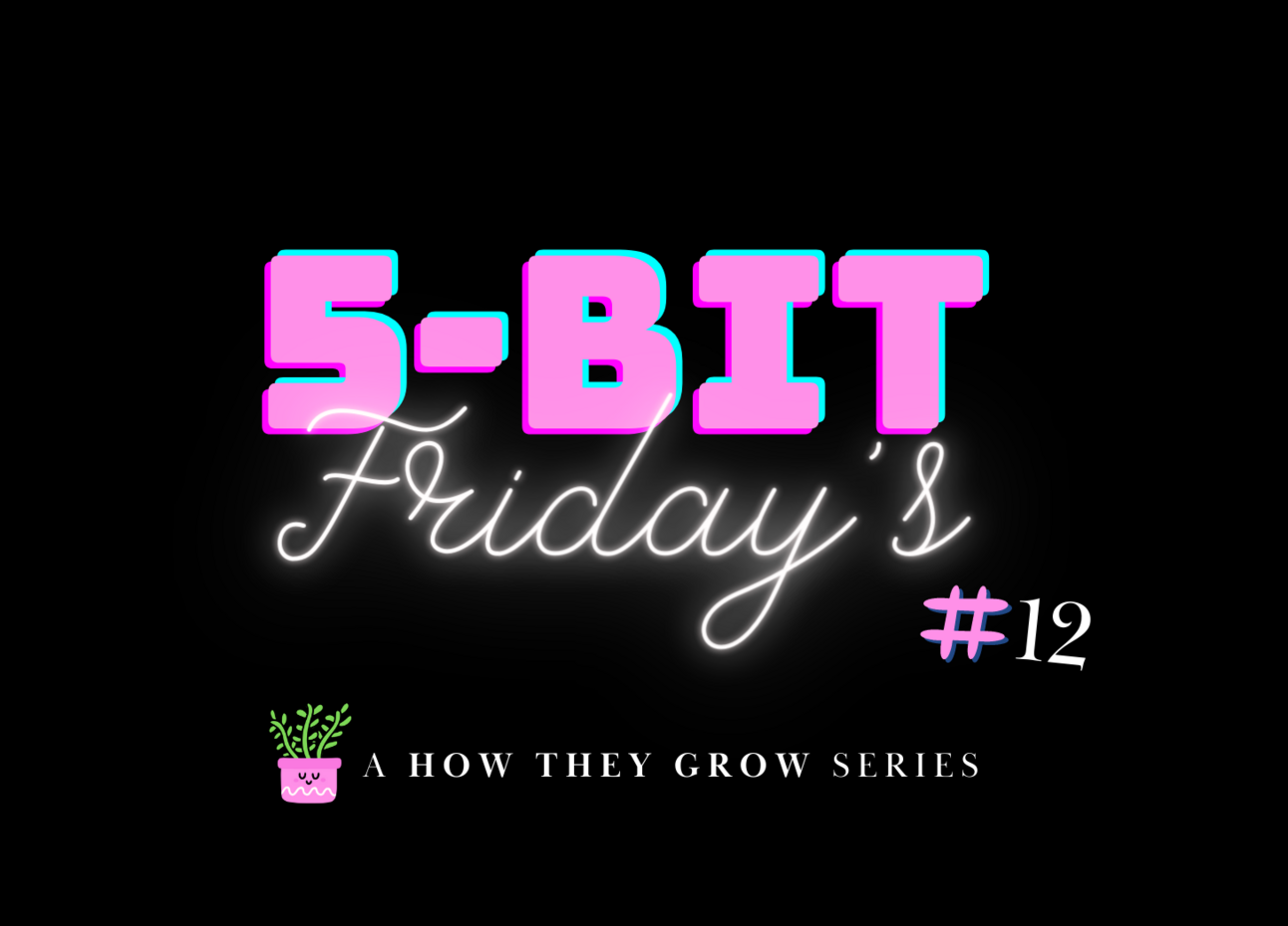 5-Bit Friday’s (#12): Snackable insights, frameworks, and ideas from ...